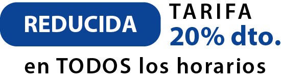 Tarifa reducida del 20 % dto. para todos los horarios